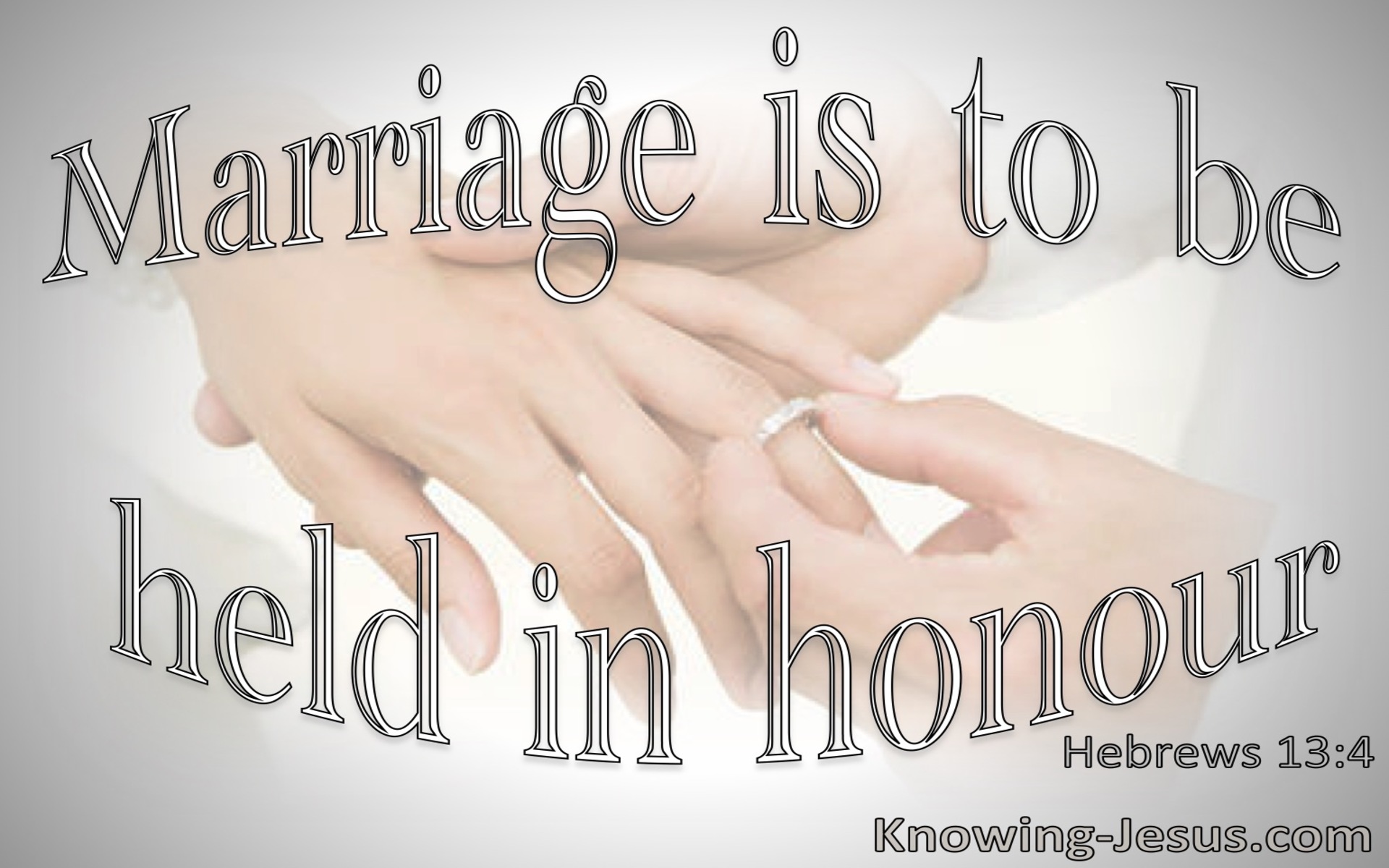 Hebrews 13:4 Marriage Is To Be Held In Honour (gray)